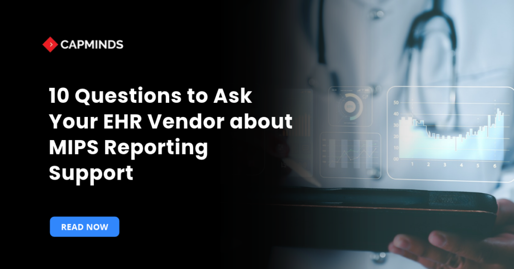 10 Questions to Ask Your EHR Vendor about MIPS Reporting Support