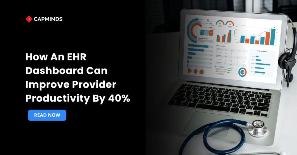 How An EHR Dashboard Can Improve Provider Productivity By 40%