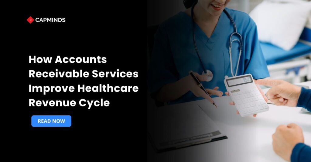 How Accounts Receivable Services Improve Healthcare Revenue Cycle
