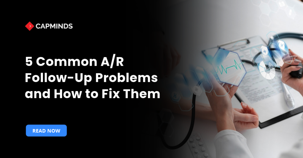 5 Common A/R Follow-Up Problems and How to Fix Them