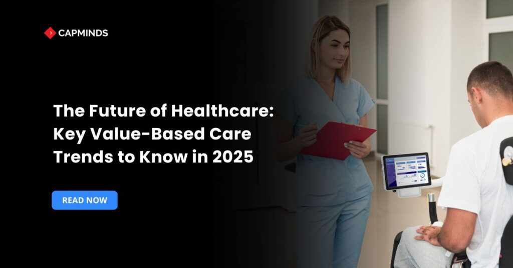 The Future of Healthcare: Key Value-Based Care Trends to Know in 2025