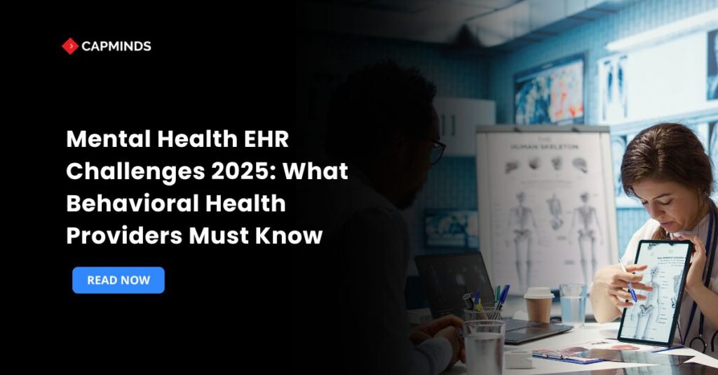 Mental Health EHR Challenges 2025: What Behavioral Health Providers Must Know