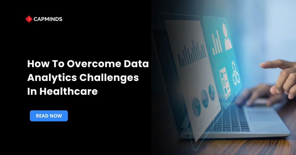 How To Overcome Data Analytics Challenges In Healthcare