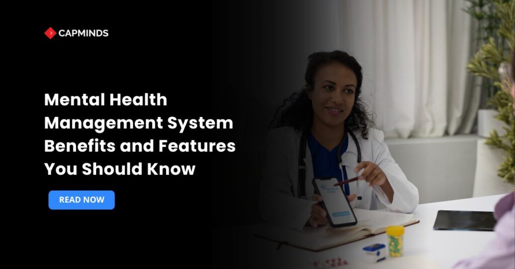 Mental Health Management System Benefits and Features You Should Know