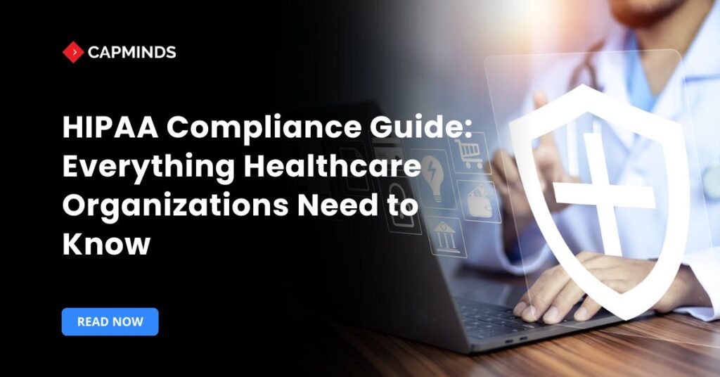HIPAA Compliance Guide Everything Healthcare Organizations Need to Know