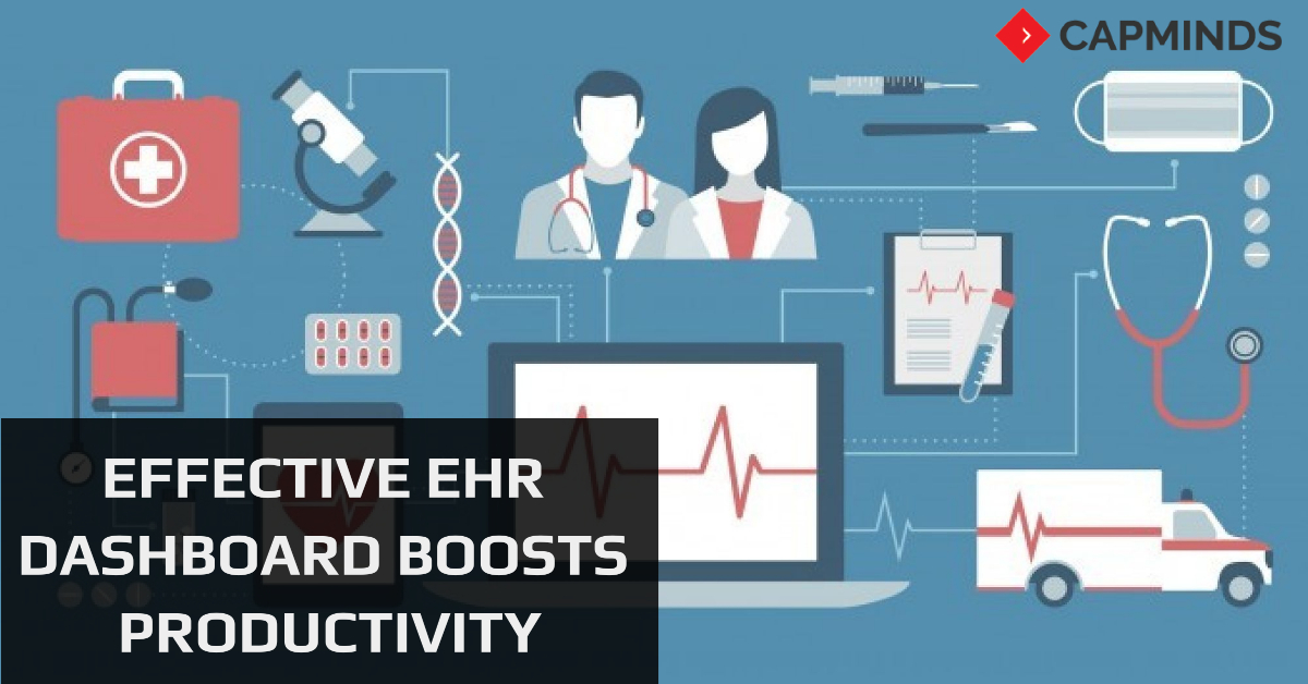 Effective EHR Dashboard Boosts Productivity CapMinds