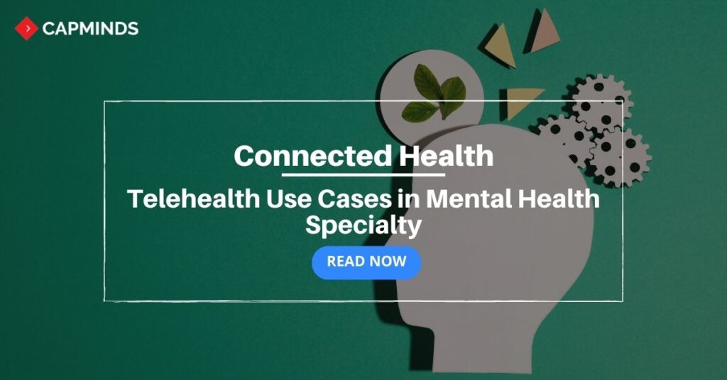 Connected health telehealth use cases in mental health