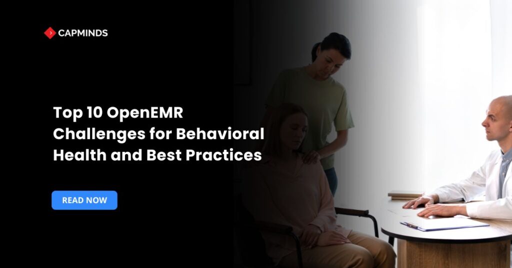 Top 10 OpenEMR Challenges for Behavioral Health and Best Practices