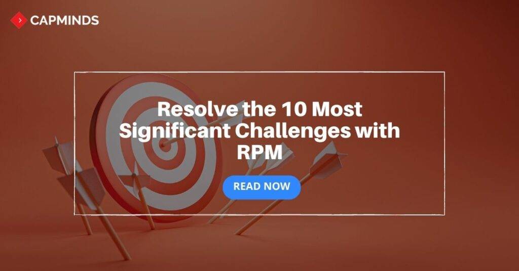 How to Resolve the 10 Most Significant Challenges With RPM?