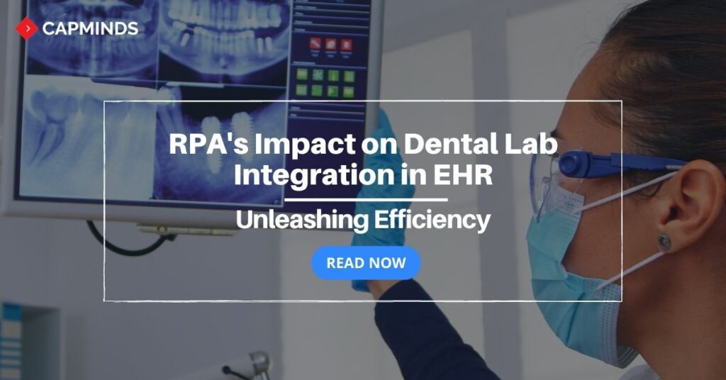 Unleashing Efficiency: RPA's Impact on Dental Lab Integration in EHR