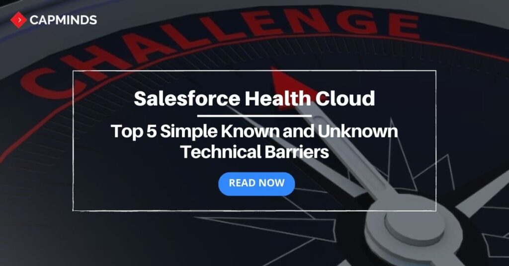 Top 5 Simple Known and Unknown Technical Barriers of the Salesforce Health Cloud