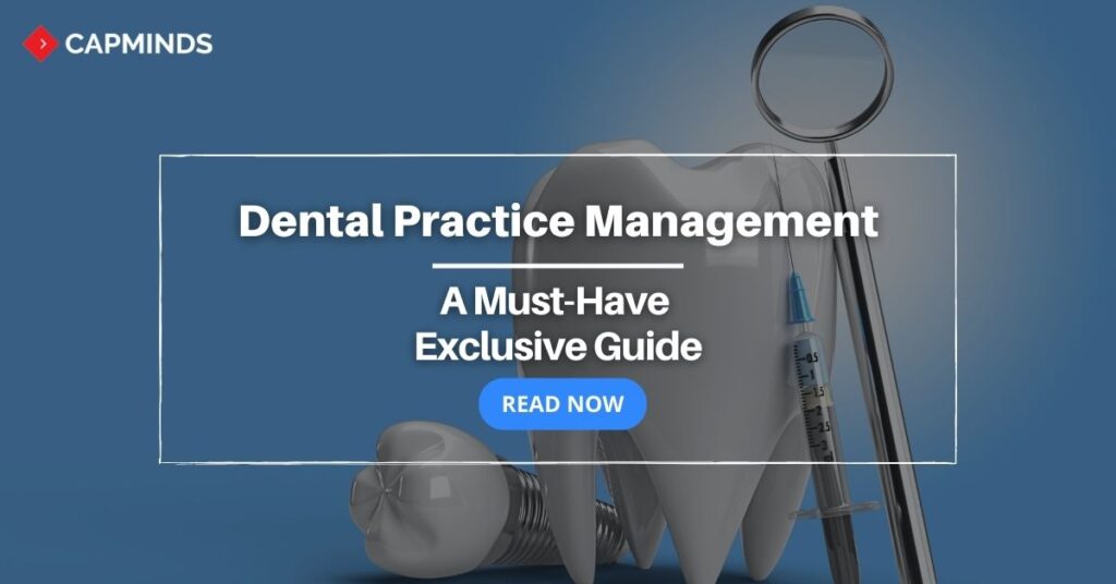 Dental Practice Management: A Must-Have Exclusive Guide