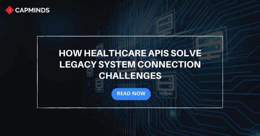 How Healthcare APIs Solve Legacy System Connection Challenges