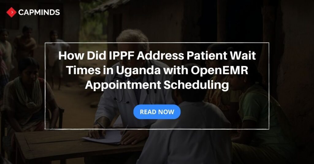How Did IPPF Address Patient Wait Times in Uganda with OpenEMR Appointment Scheduling