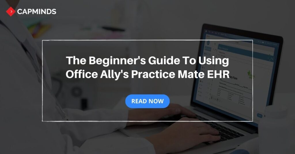 The Beginner's Guide To Using Office Ally's Practice Mate EHR