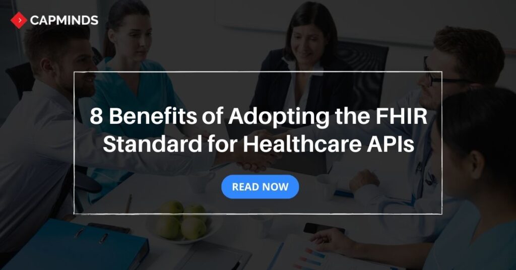 8 Benefits of Adopting the FHIR Standard for Healthcare APIs
