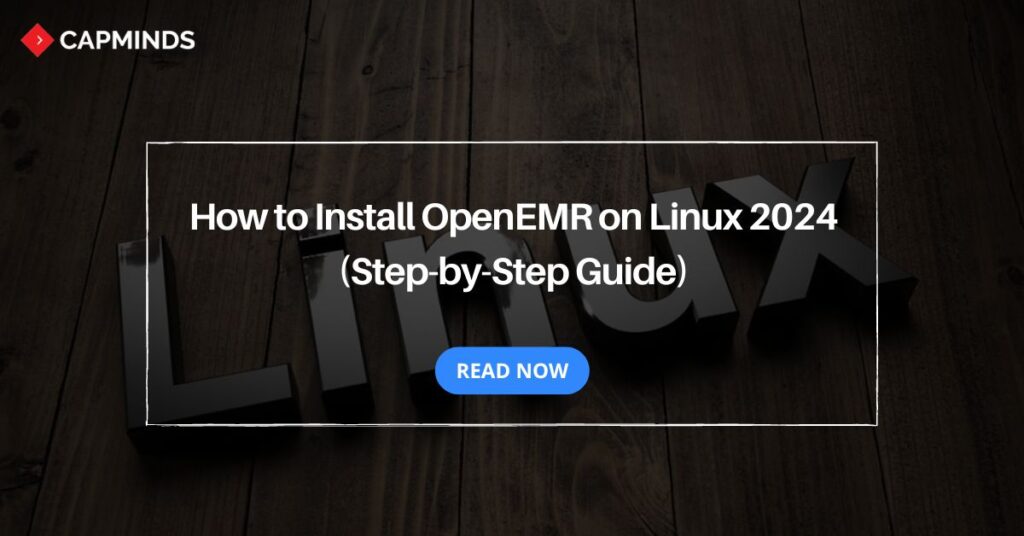 How to Install OpenEMR on Linux 2024 (Step-by-Step Guide)