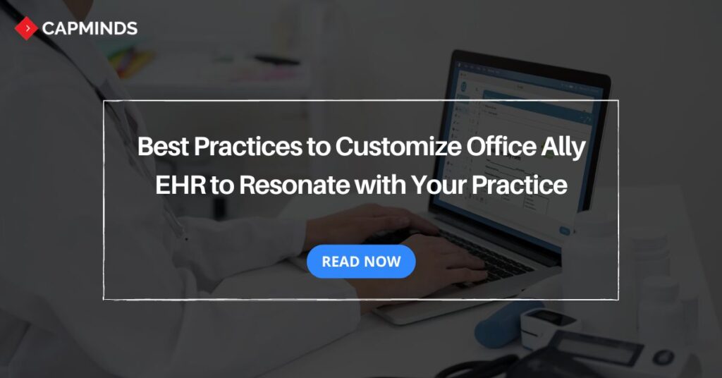 Best Practices to Customize Office Ally EHR to Resonate with Your Practice