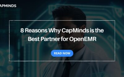 8 Reasons Why CapMinds is the Best Partner for OpenEMR
