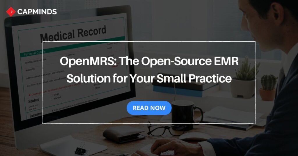 OpenMRS: The Open-Source EMR Solution for Your Small Practice