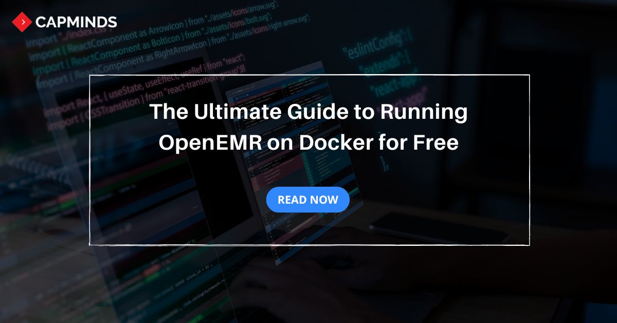 The Ultimate Guide to Running OpenEMR on Docker for Free CapMinds
