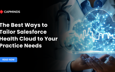 The Best Ways to Tailor Salesforce Health Cloud to Your Practice Needs