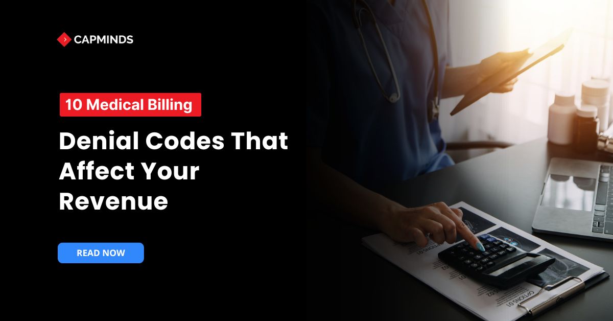 10 medical billing denial codes that affect your revenue capminds