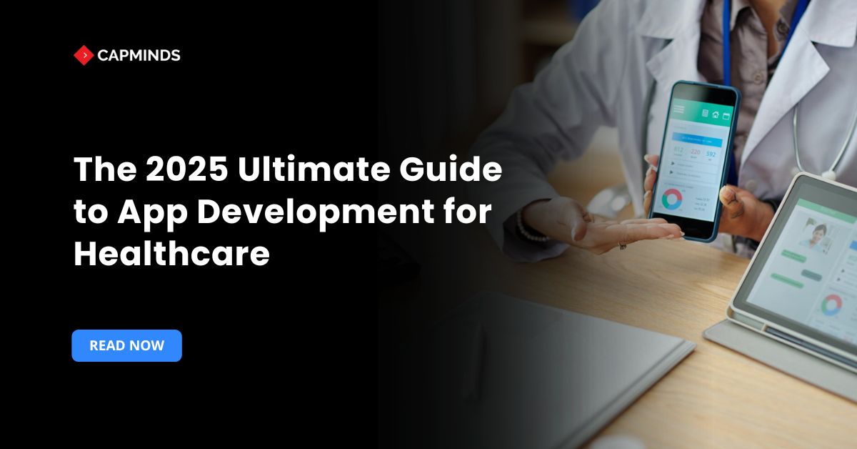 Guide To Healthcare App Development 2025