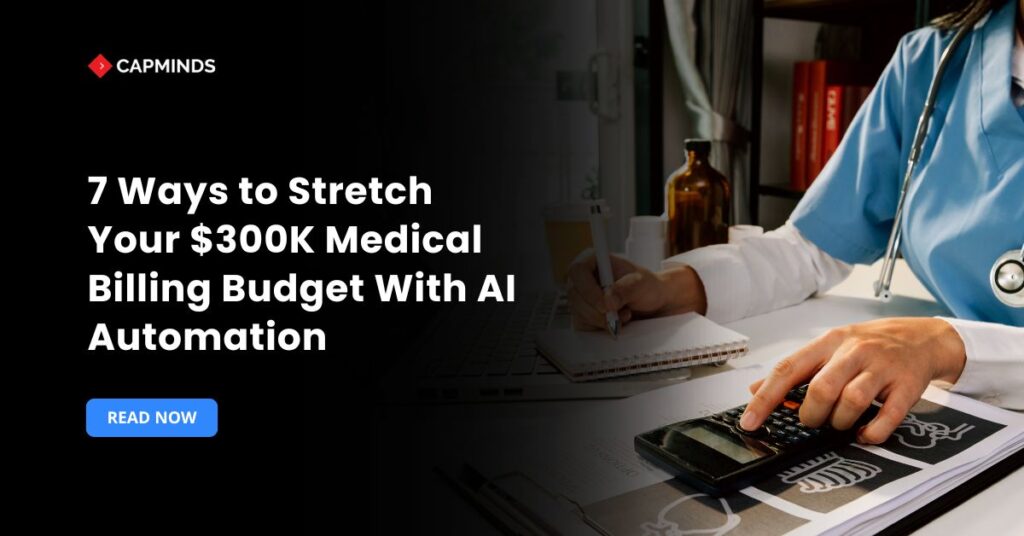 7 Ways to Stretch Your $300K Medical Billing Budget With AI Automation