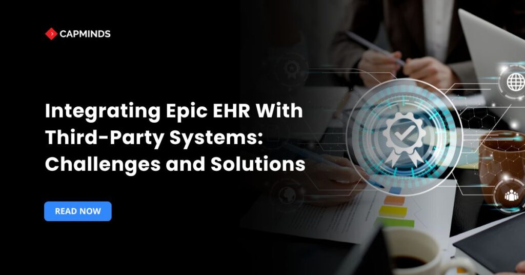Integrating Epic EHR With Third-Party Systems: Challenges and Solutions