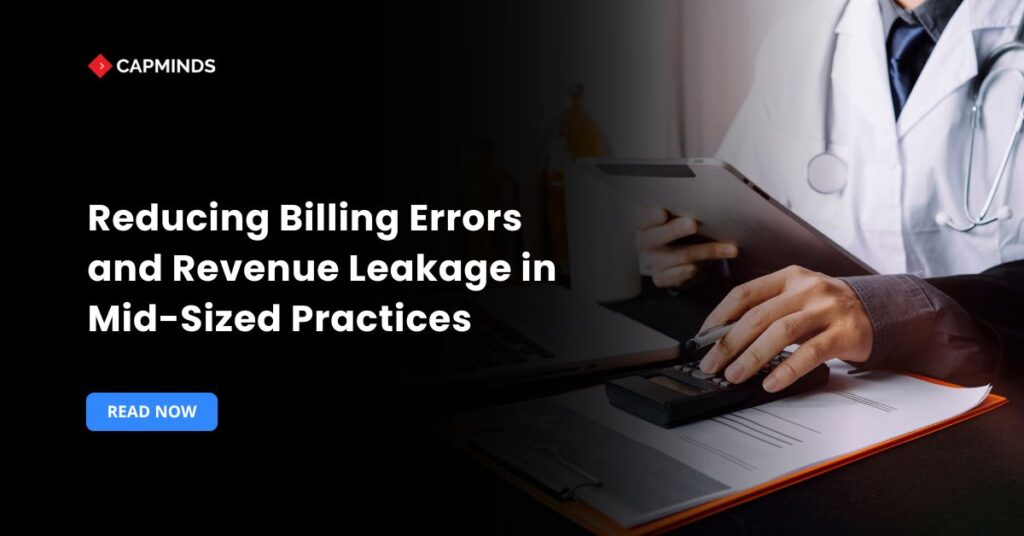 Reducing Billing Errors and Revenue Leakage in Mid-Sized Practices
