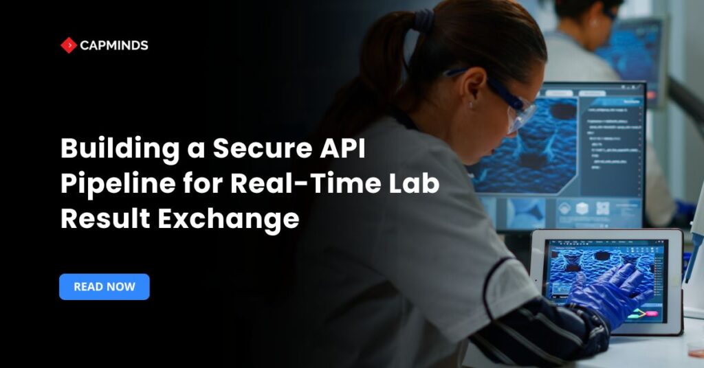 Building a Secure API Pipeline for Real-Time Lab Result Exchange