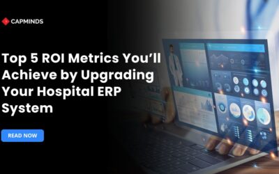 Top 5 ROI Metrics You’ll Achieve by Upgrading Your Hospital ERP System