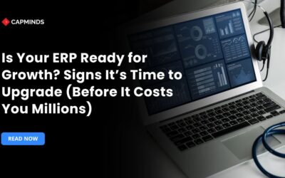 Is Your ERP Ready for Growth? Signs It’s Time to Upgrade (Before It Costs You Millions)