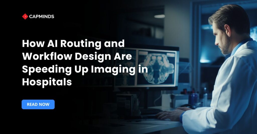 How AI Routing and Workflow Design Are Speeding Up Imaging in Hospitals