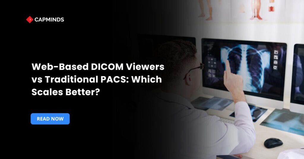 Web-Based DICOM Viewers vs Traditional PACS: Which Scales Better?