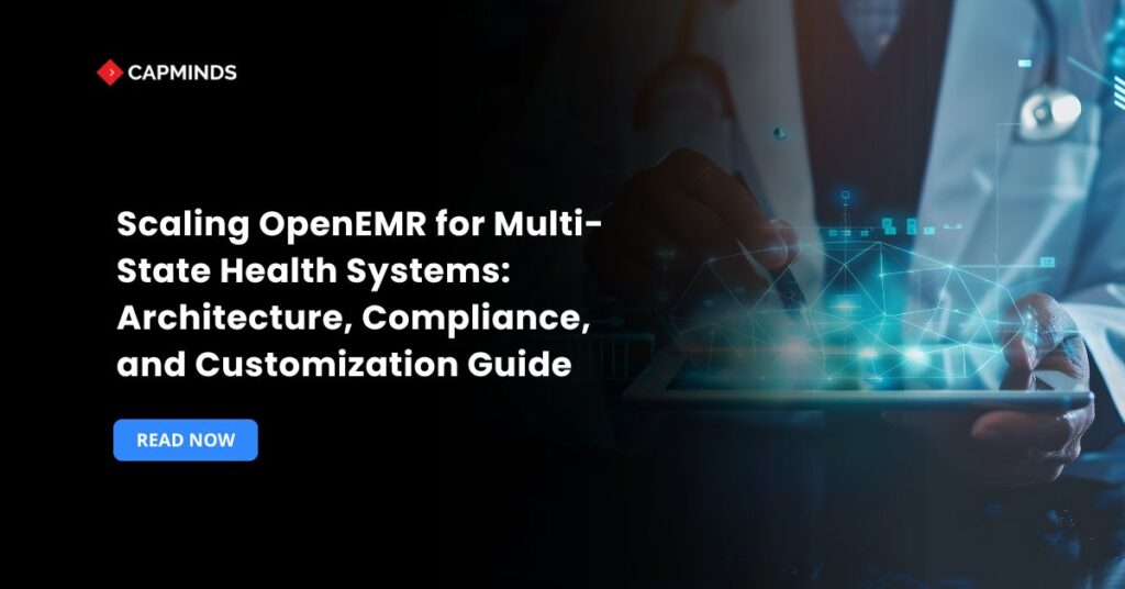 Scaling OpenEMR for Multi-State Health Systems: Architecture, Compliance, and Customization Guide