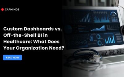 Custom Dashboards vs. Off-the-Shelf BI in Healthcare: What Does Your Organization Need?