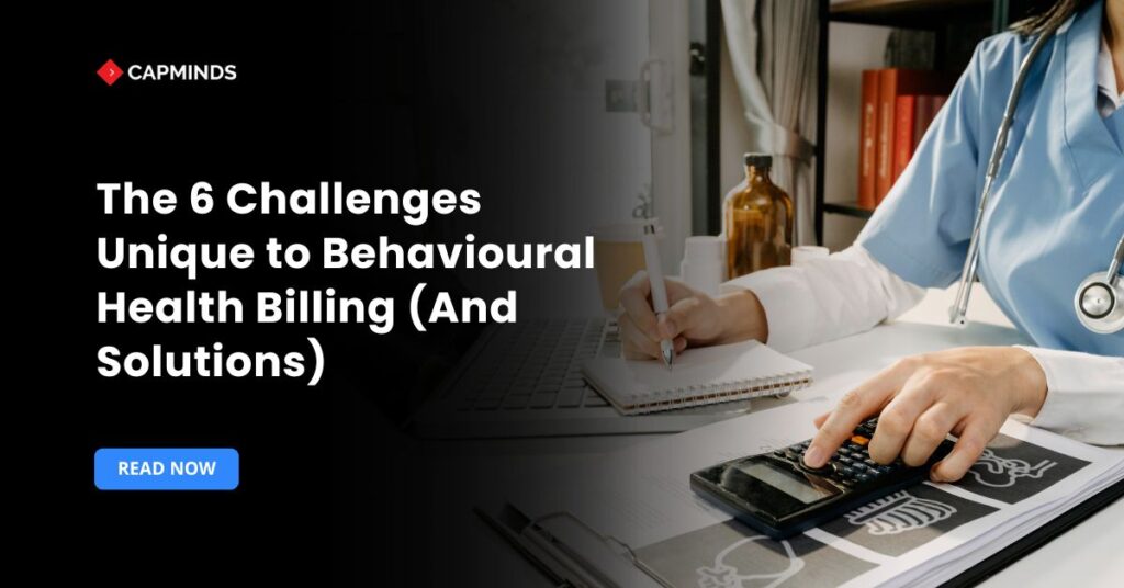 The 6 Challenges Unique to Behavioural Health Billing (And Solutions)
