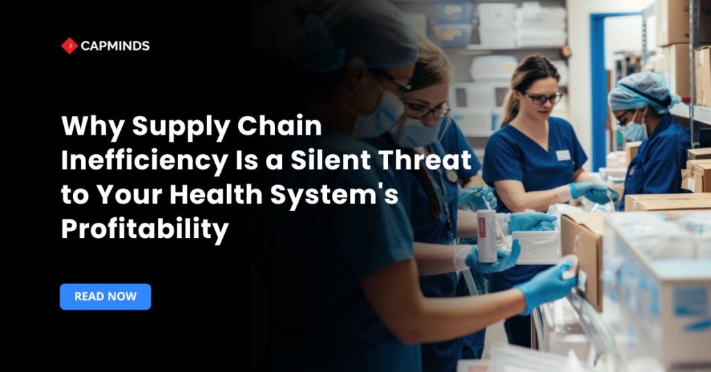 Why Supply Chain Inefficiency Is a Silent Threat to Your Health System's Profitability