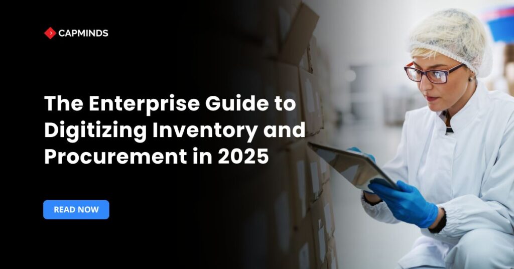 The Enterprise Guide to Digitizing Inventory and Procurement in 2025