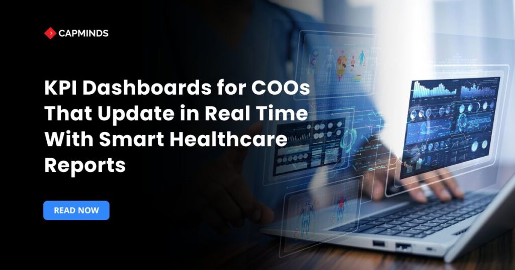KPI Dashboards for COOs That Update in Real Time With Smart Healthcare Reports