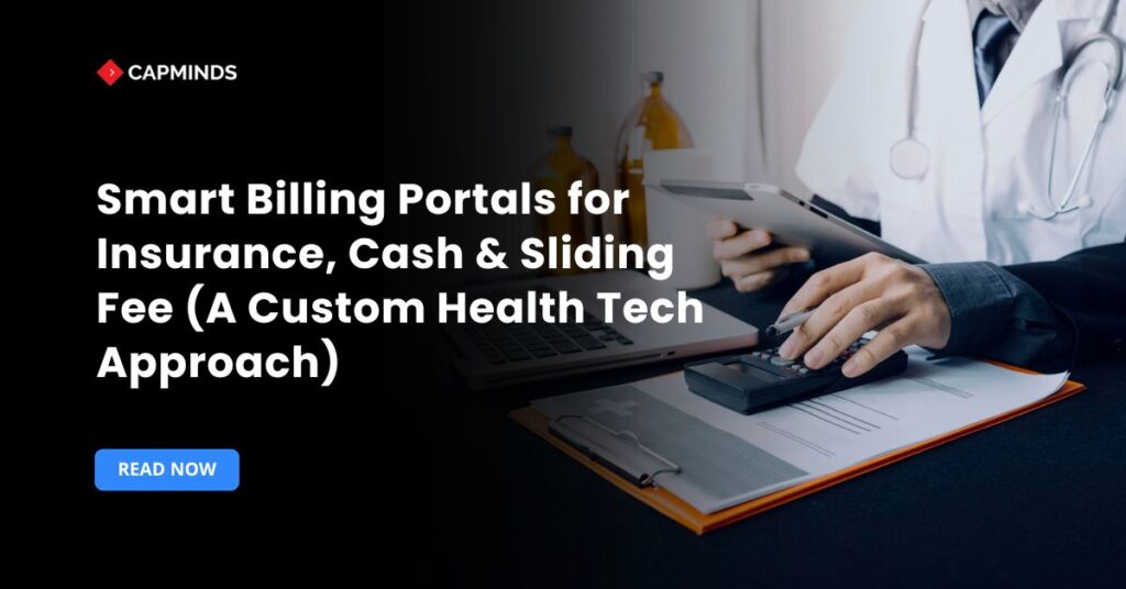 Smart Billing Portals for Insurance, Cash & Sliding Fee (A Custom Health Tech Approach)