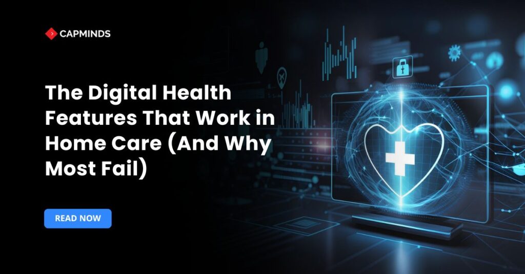 The Digital Health Features That Work in Home Care (And Why Most Fail)