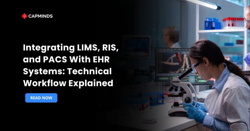 Integrating LIMS, RIS, and PACS With EHR Systems: Technical Workflow Explained