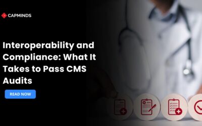 Interoperability and Compliance: What It Takes to Pass CMS Audits
