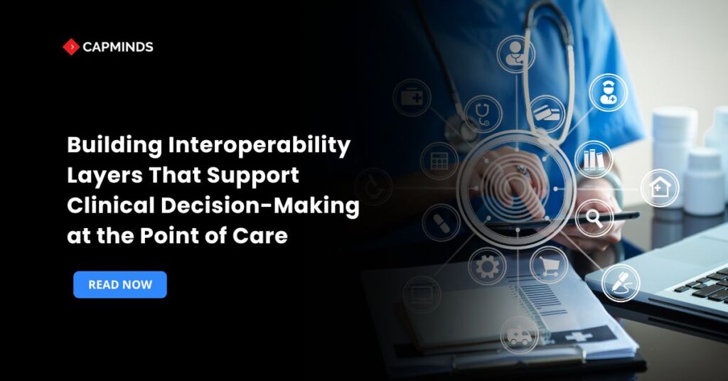 Building Interoperability Layers That Support Clinical Decision-Making at the Point of Care