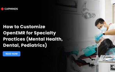 How to Customize OpenEMR for Specialty Practices (Mental Health, Dental, Pediatrics)