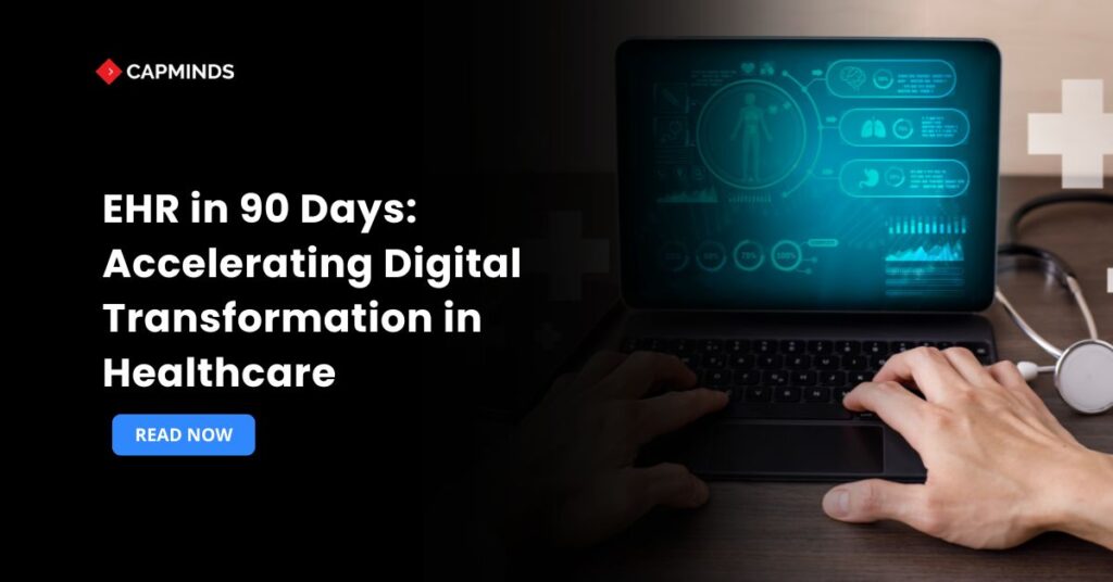 EHR in 90 Days: Accelerating Digital Transformation in Healthcare
