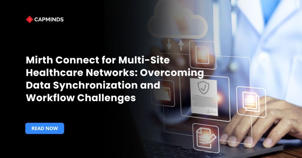 Mirth Connect for Multi-Site Healthcare Networks: Overcoming Data Synchronization and Workflow Challenges